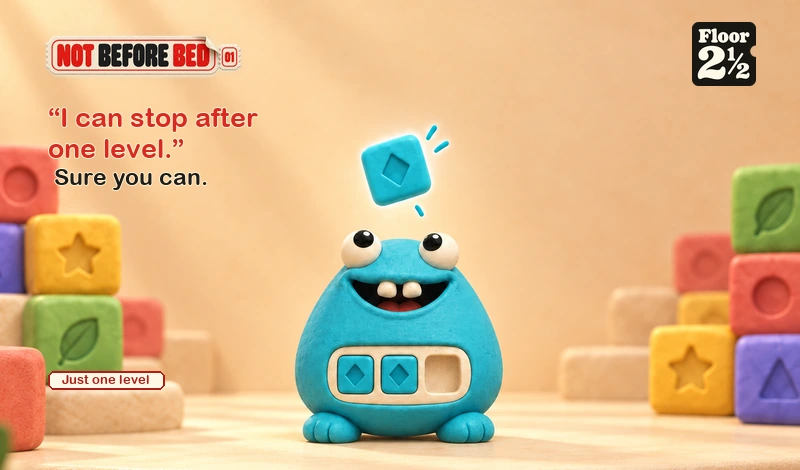 Not Before Bed 01 web card with a blue little monster, colourful blocks, and the words “I can stop after one level.” Sure you can.